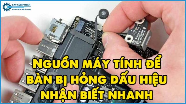 Nguon-may-tinh-de-ban-bi-hong-dau-hieu-nhan-biet-nhanh-nhat