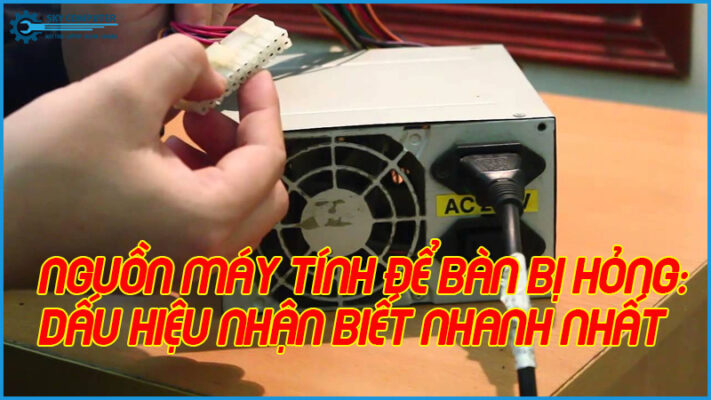 Nguon-may-tinh-de-ban-bi-hong-dau-hieu-nhan-biet-nhanh-nhat
