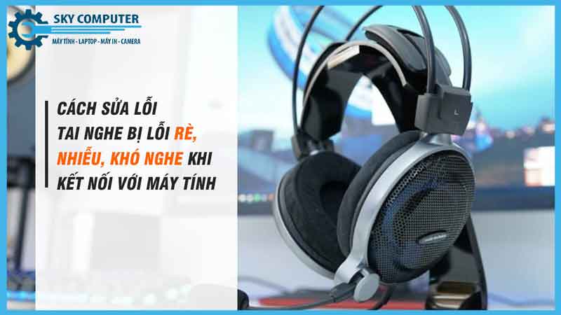 Nguyen-nhan-khien-tai-nghe-gaming-bi-re-khi-choi-game