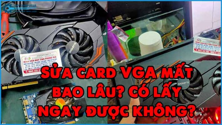 Sua-card-vga-mat-bao-lau-co-lay-ngay-duoc-khong