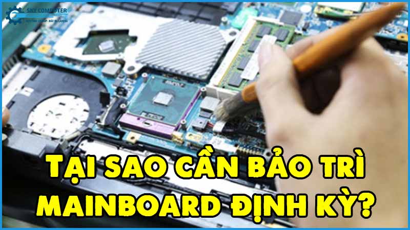 Tai-sao-can-bao-tri-mainboard-dinh-ky