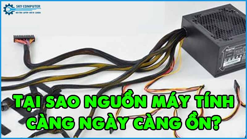 Tai-sao-nguon-may-tinh-cang-ngay-cang-on