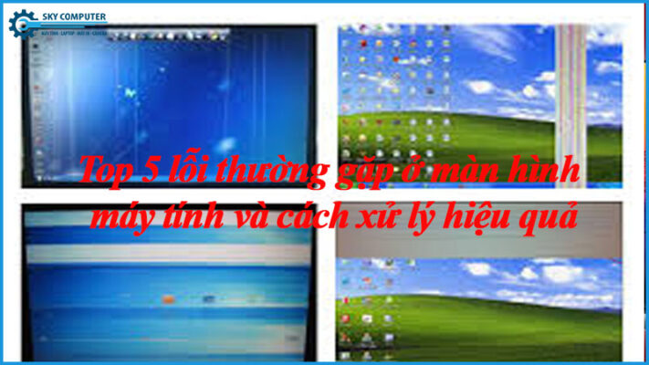 Top-5-loi-thuong-gap-o-man-hinh-may-tinh-va-cach-xu-ly-hieu-qua-1
